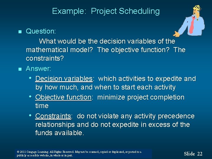 Example: Project Scheduling n n Question: What would be the decision variables of the