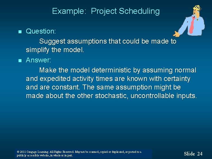 Example: Project Scheduling n n Question: Suggest assumptions that could be made to simplify
