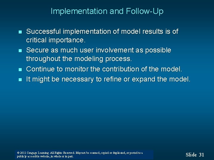 Implementation and Follow-Up n n Successful implementation of model results is of critical importance.