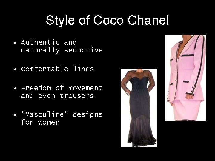 Style of Coco Chanel • Authentic and naturally seductive • Comfortable lines • Freedom