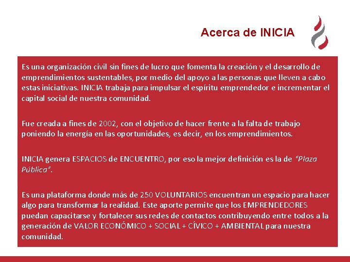 Acerca de INICIA Es una organización civil sin fines de lucro que fomenta la