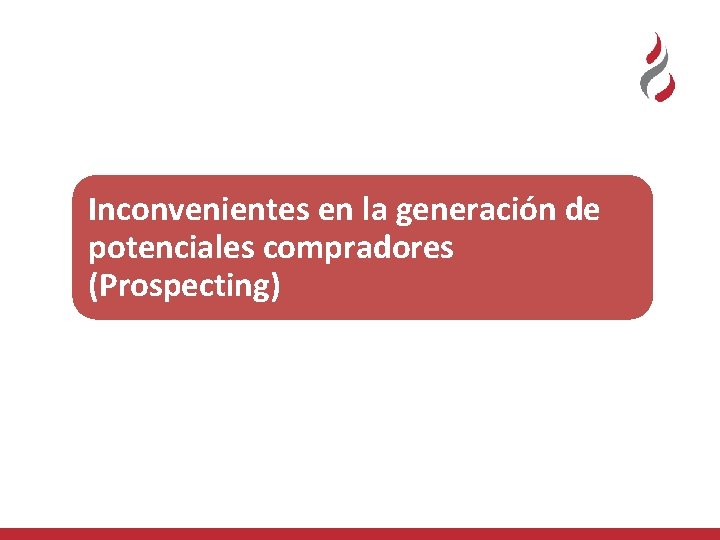 Inconvenientes en la generación de potenciales compradores (Prospecting) 