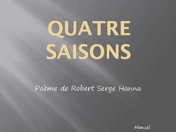 QUATRE SAISONS Poème de Robert Serge Hanna Manuel 