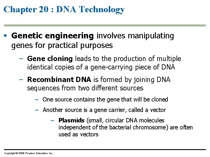 Chapter 20 : DNA Technology § Genetic engineering involves manipulating genes for practical purposes