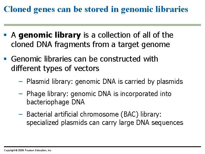 Cloned genes can be stored in genomic libraries § A genomic library is a