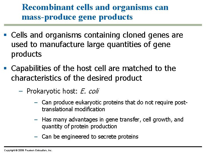 Recombinant cells and organisms can mass-produce gene products § Cells and organisms containing cloned