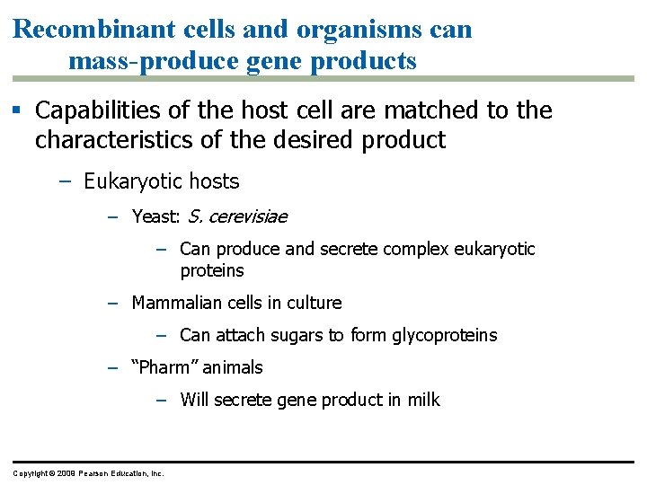 Recombinant cells and organisms can mass-produce gene products § Capabilities of the host cell