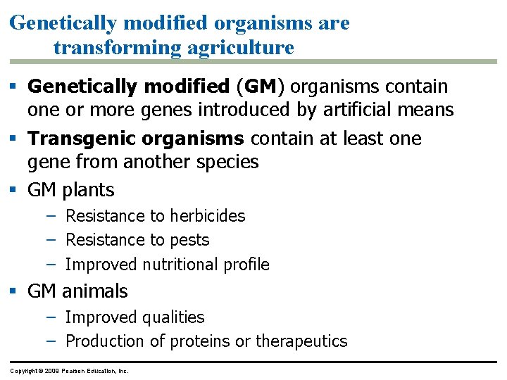 Genetically modified organisms are transforming agriculture § Genetically modified (GM) organisms contain one or