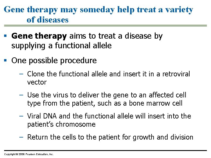 Gene therapy may someday help treat a variety of diseases § Gene therapy aims