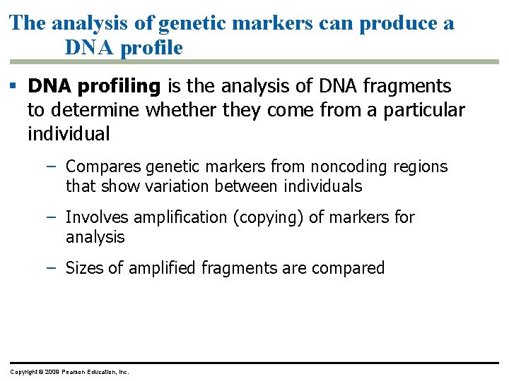 The analysis of genetic markers can produce a DNA profile § DNA profiling is
