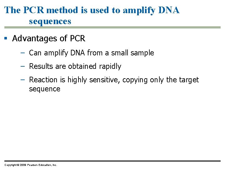 The PCR method is used to amplify DNA sequences § Advantages of PCR –