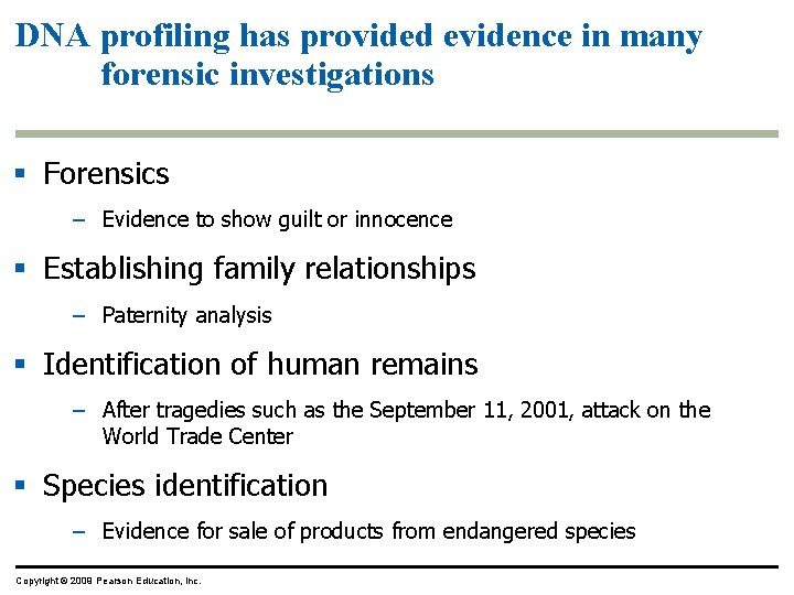 DNA profiling has provided evidence in many forensic investigations § Forensics – Evidence to