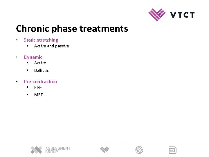 Chronic phase treatments • Static stretching § • • Active and passive Dynamic § Chronic phase treatments • Static stretching § • • Active and passive Dynamic §