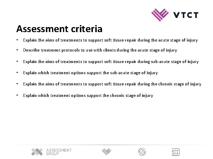 Assessment criteria • Explain the aims of treatments to support soft tissue repair during Assessment criteria • Explain the aims of treatments to support soft tissue repair during