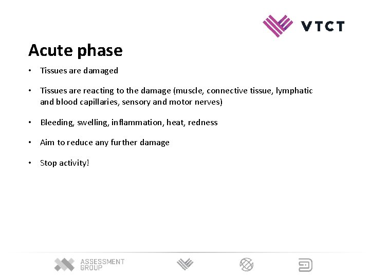 Acute phase • Tissues are damaged • Tissues are reacting to the damage (muscle, Acute phase • Tissues are damaged • Tissues are reacting to the damage (muscle,