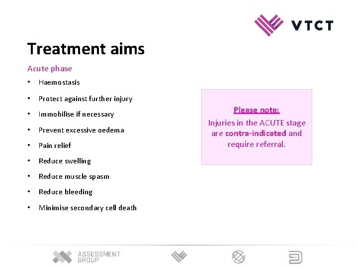 Treatment aims Acute phase • Haemostasis • Protect against further injury • Immobilise if Treatment aims Acute phase • Haemostasis • Protect against further injury • Immobilise if