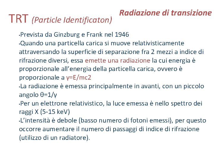 TRT (Particle Identificaton) Radiazione di transizione Prevista da Ginzburg e Frank nel 1946 •