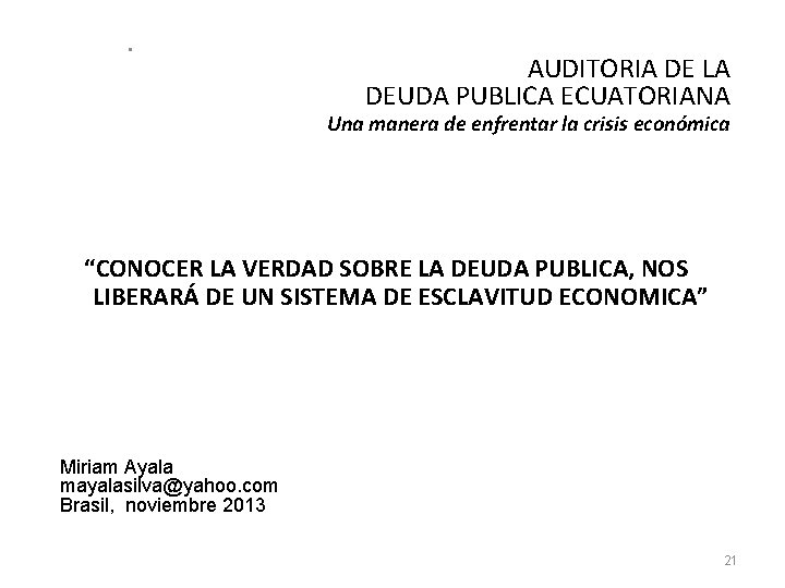  • AUDITORIA DE LA DEUDA PUBLICA ECUATORIANA Una manera de enfrentar la crisis