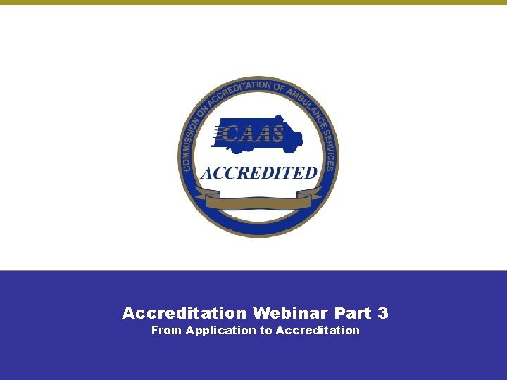 Accreditation Webinar Part 3 From Application to Accreditation 