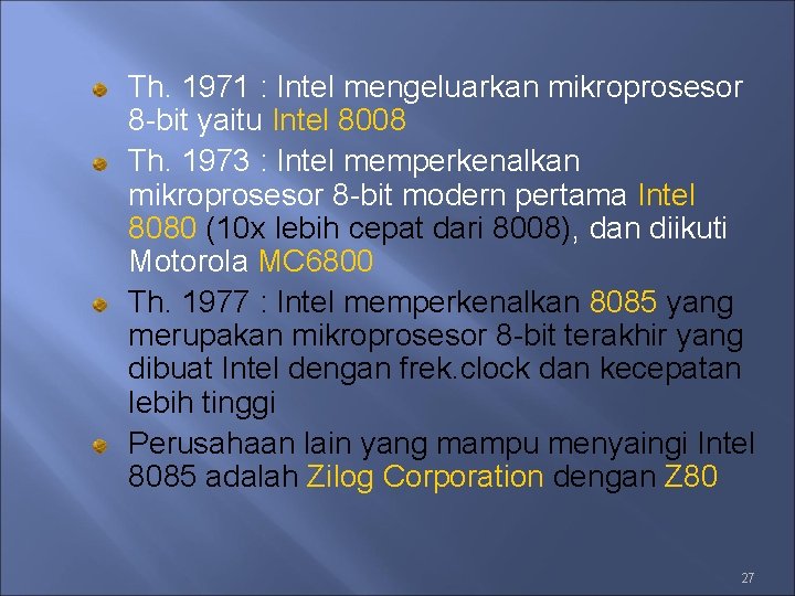Th. 1971 : Intel mengeluarkan mikroprosesor 8 -bit yaitu Intel 8008 Th. 1973 :