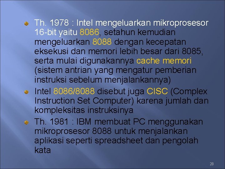 Th. 1978 : Intel mengeluarkan mikroprosesor 16 -bit yaitu 8086, setahun kemudian mengeluarkan 8088