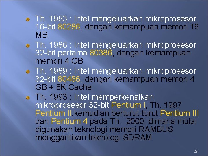 Th. 1983 : Intel mengeluarkan mikroprosesor 16 -bit 80286, dengan kemampuan memori 16 MB