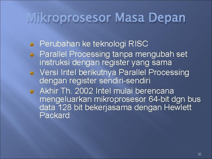 Mikroprosesor Masa Depan Perubahan ke teknologi RISC Parallel Processing tanpa mengubah set instruksi dengan