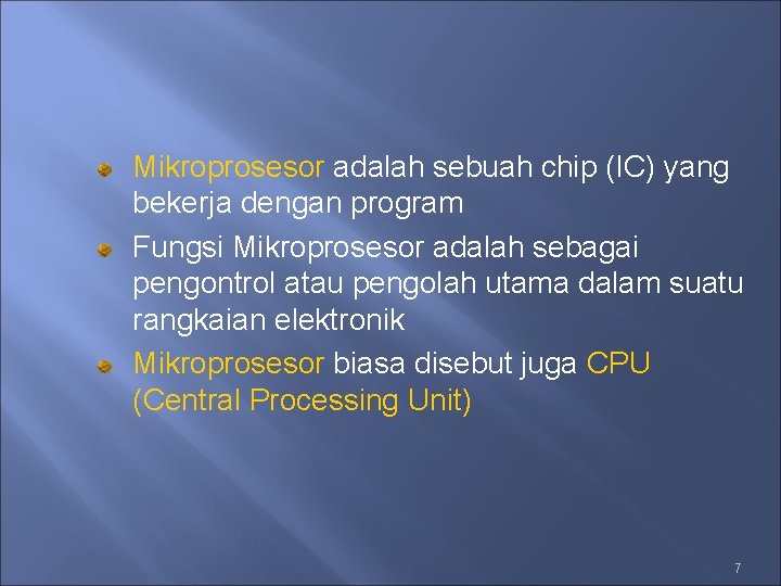 Mikroprosesor adalah sebuah chip (IC) yang bekerja dengan program Fungsi Mikroprosesor adalah sebagai pengontrol