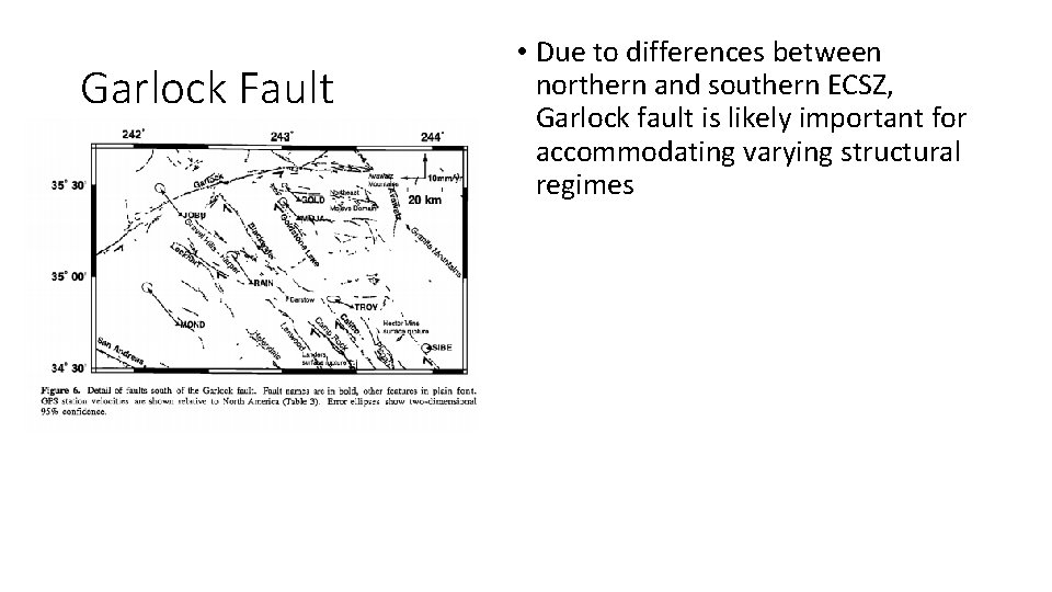 Garlock Fault • Due to differences between northern and southern ECSZ, Garlock fault is