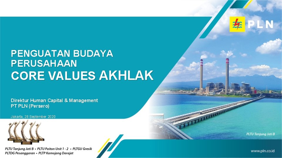 PENGUATAN BUDAYA PERUSAHAAN CORE VALUES AKHLAK Direktur Human Capital & Management PT PLN (Persero)