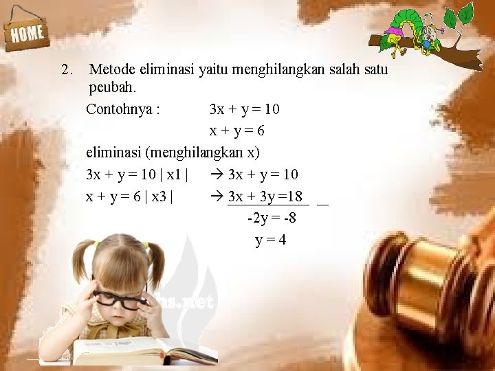 2. Metode eliminasi yaitu menghilangkan salah satu peubah. Contohnya : 3 x + y