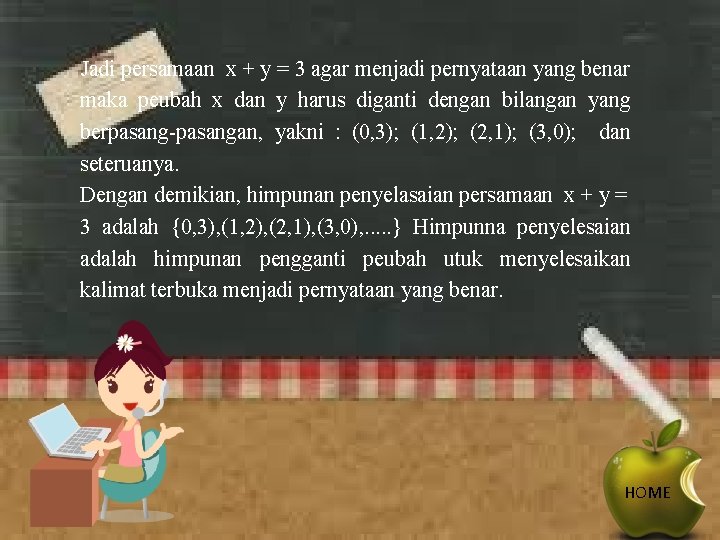 Jadi persamaan x + y = 3 agar menjadi pernyataan yang benar maka peubah