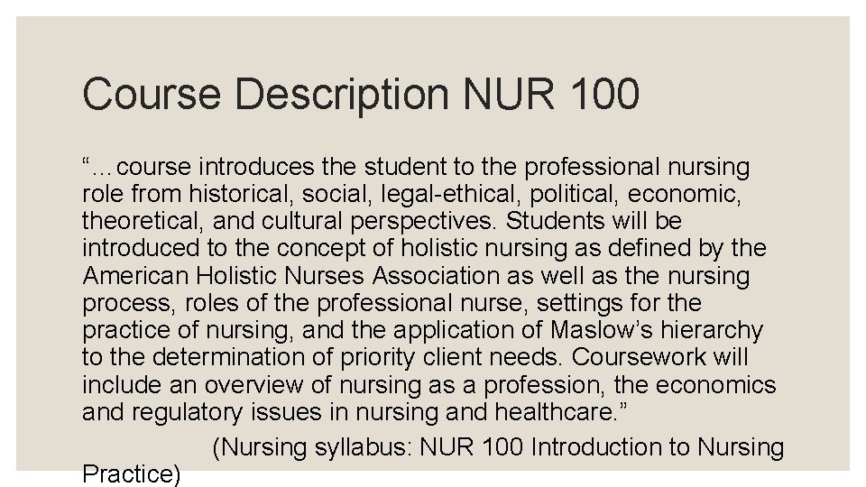 Course Description NUR 100 “…course introduces the student to the professional nursing role from