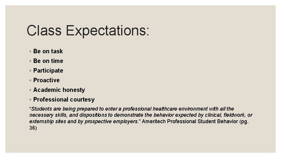 Class Expectations: ◦ Be on task ◦ Be on time ◦ Participate ◦ Proactive