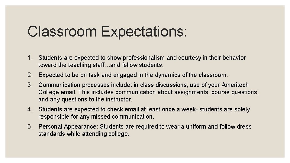 Classroom Expectations: 1. Students are expected to show professionalism and courtesy in their behavior