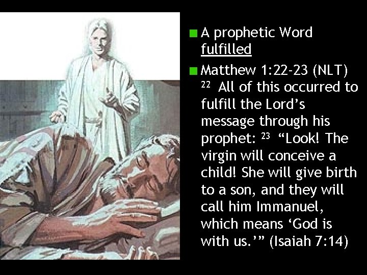 A prophetic Word fulfilled Matthew 1: 22 -23 (NLT) 22 All of this occurred