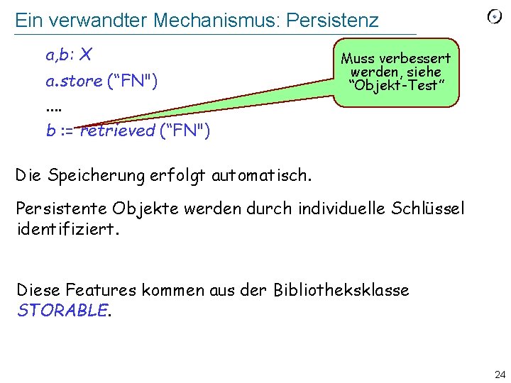 Ein verwandter Mechanismus: Persistenz a, b: X a. store (“FN"). . b : =