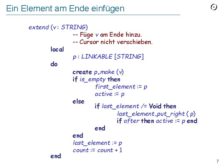 Ein Element am Ende einfügen extend (v : STRING) -- Füge v am Ende