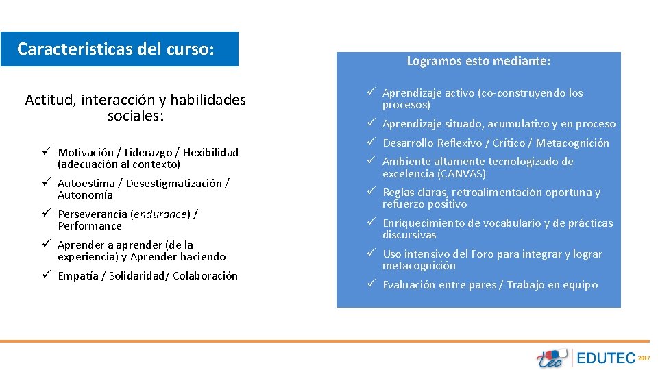 Características del curso: Actitud, interacción y habilidades sociales: ü Motivación / Liderazgo / Flexibilidad