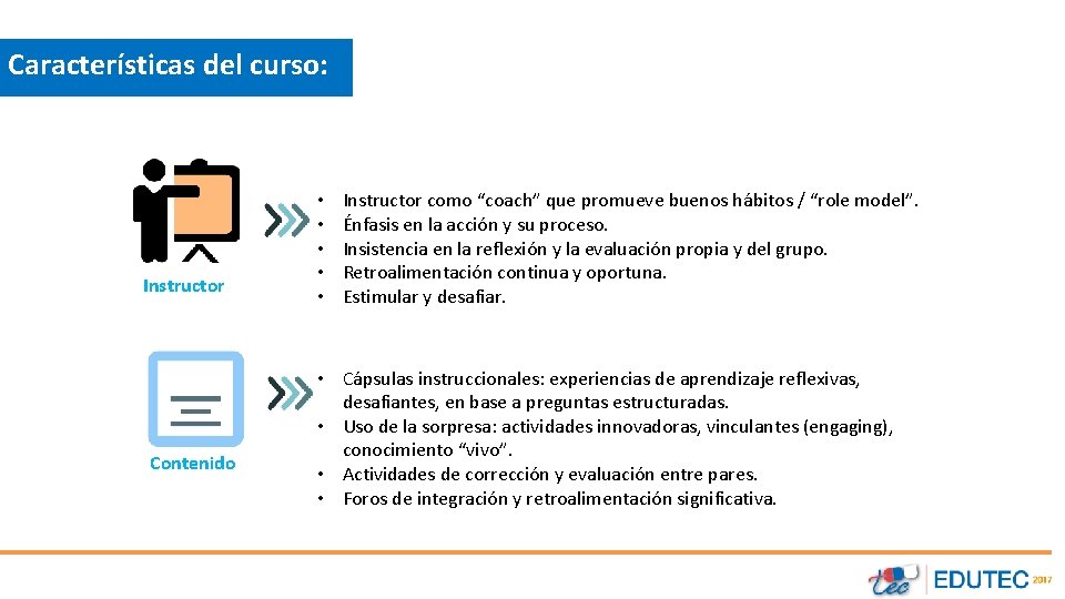 Características del curso: Instructor Contenido • • • Instructor como “coach” que promueve buenos