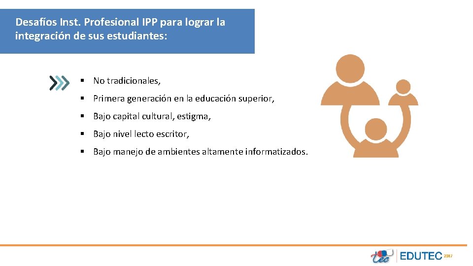 Desafíos Inst. Profesional IPP para lograr la integración de sus estudiantes: § No tradicionales,