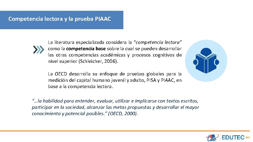 Competencia lectora y la prueba PIAAC La literatura especializada considera la “competencia lectora” como