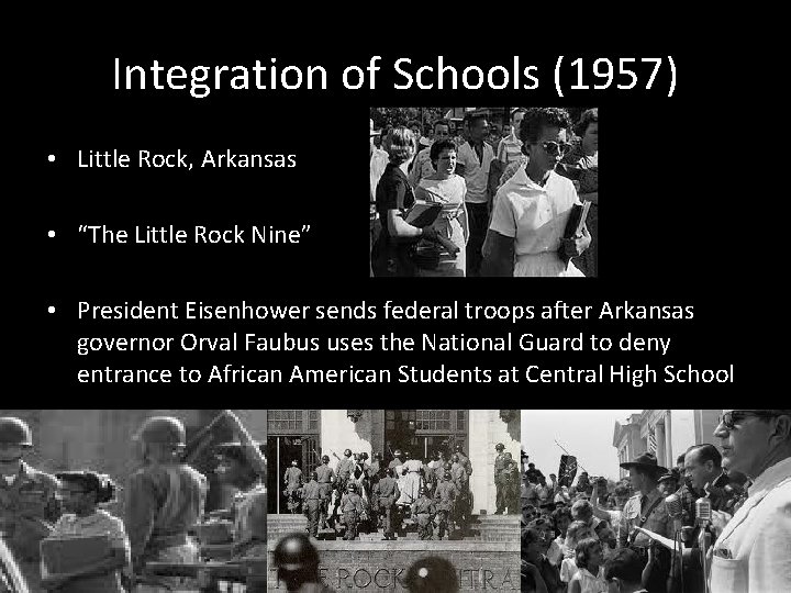 Integration of Schools (1957) • Little Rock, Arkansas • “The Little Rock Nine” •