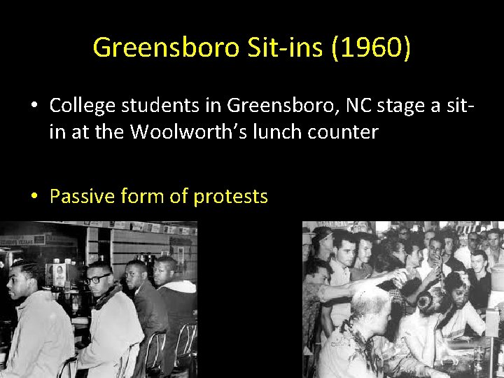 Greensboro Sit-ins (1960) • College students in Greensboro, NC stage a sitin at the