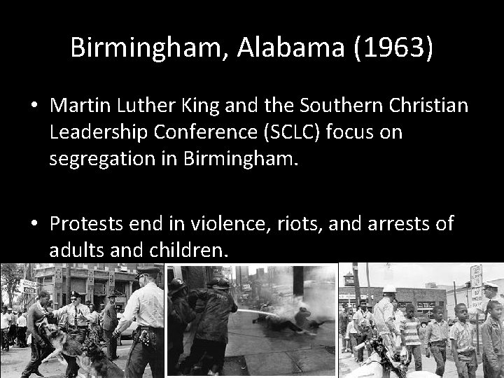 Birmingham, Alabama (1963) • Martin Luther King and the Southern Christian Leadership Conference (SCLC)