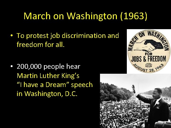 March on Washington (1963) • To protest job discrimination and freedom for all. •