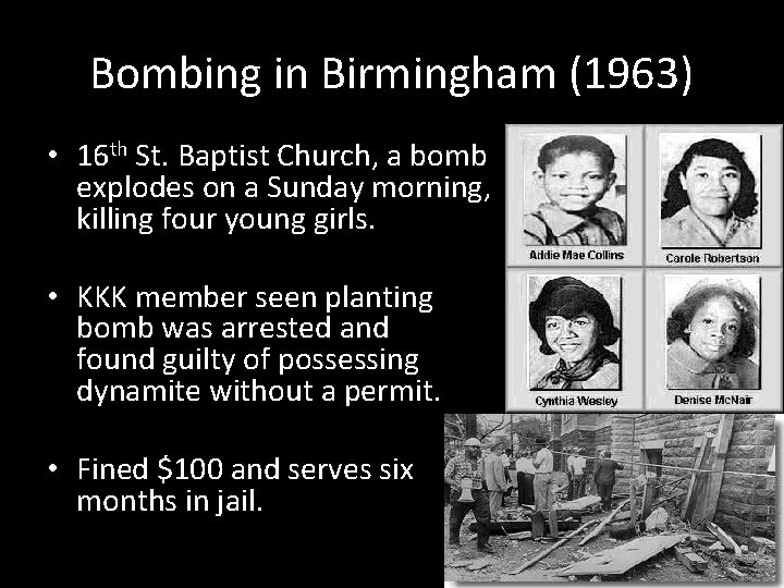 Bombing in Birmingham (1963) • 16 th St. Baptist Church, a bomb explodes on