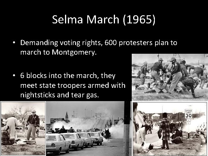 Selma March (1965) • Demanding voting rights, 600 protesters plan to march to Montgomery.