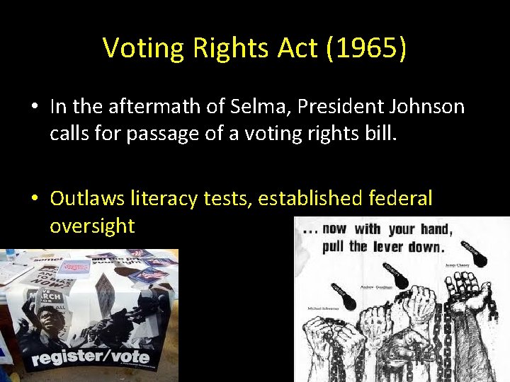 Voting Rights Act (1965) • In the aftermath of Selma, President Johnson calls for
