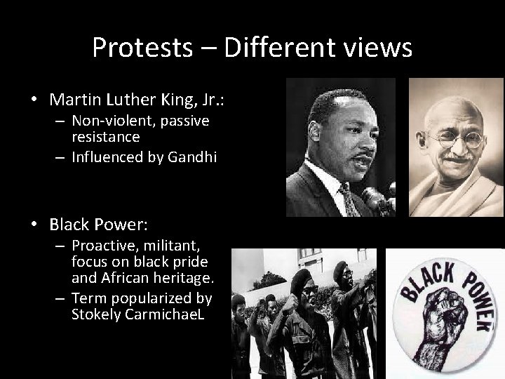 Protests – Different views • Martin Luther King, Jr. : – Non-violent, passive resistance